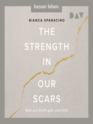 cover image of The Strength In Our Scars. Was uns Kraft gibt und heilt (Ungekürzt)